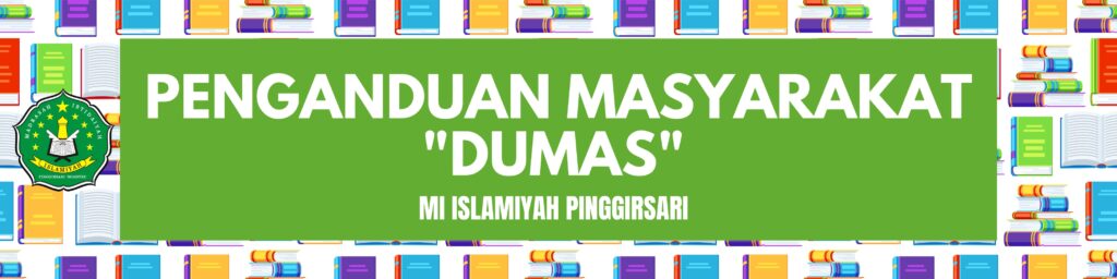 PENGADUAN MASYARAKAT “DUMAS” MI ISLAMIYAH PINGGIRSARI